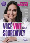 Livro Você Vive ou Sobrevive? Luana Ganzert