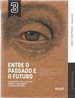 Livro - VOL.3 Entre o passado e o Futuro: Trajetória de vida e visões de mundo da intelligentsia Amazônida brasileira