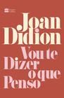 Livro Vou te Dizer o que Penso Joan Didion