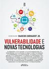 Livro - Vulnerabilidade e Novas Tecnologias - 1ª Ed - 2023