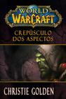 Livro - World of Warcraft: Crepúsculo dos Aspectos