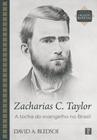 Livro - Zacharias C. Taylor: A Tocha Do Evangelho No Brasil - David A. Bledsoe - Pro Nobis