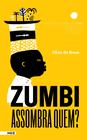 Livro - Zumbi, assombra quem?