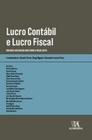 Lucro Contábil e Lucro Fiscal: Diálogos Luso-Brasileiros sobre o Valor Justo - Almedina Brasil