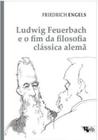 Ludwig feuerbach e o fim da filosofia clássica alemã