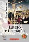 Lutero E Libertacao - Editora Sinodal