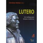 Lutero Um Teólogo Para Tempos Modernos - Editora Sinodal
