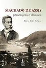 Machado de assis:personagens e destinos - BOM TEXTO