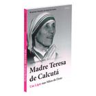 Madre Teresa de Calcutá - Um Lápis nas Mãos de Deus - F.V. LORENZ