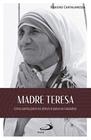 Madre Teresa: - Uma Santa para os ateus e para os casados - PAULUS