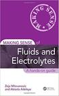 Making sense of fluids and electrolytes a hands on guide - Taylor And Francis Group Llc
