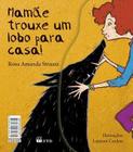 Mamae trouxe um lobo para casa/ a colecao de bruxas de meu pai - 2 em 1