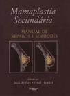 Mamaplastia secundaria manual de reparos e solucoes - Di Livros Editora Ltda