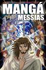 Mangá Messias - Será Que Ele Veio Para Salvar...Ou Destruir O Mundo (Português)
