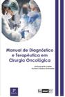 Manual de Diagnóstico e Terapêutica em Cirurgia Oncológica - Lemar Goi