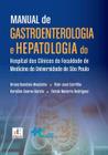 Manual de Gastroenterologia e Hepatologia: do Hospital das Clínicas da Faculdade de Medicina da Univ