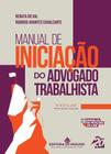 MANUAL DE INICIAçãO DO ADVOGADO TRABALHISTA - 6A EDIçãO