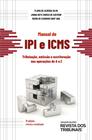 Manual de IPI e ICMS - REVISTA DOS TRIBUNAIS
