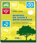 Manual de jogos e brincadeiras - 1o ed. 2013
