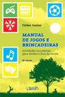 Manual de Jogos e Brincadeiras - Atividades Recreativas para Dentro e Fora