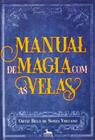 Manual de Magia Com as Velas - ANUBIS EDITORES