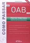 Manual de Prática Tributária para Passar no Exame da OAB - 2ª Fase - Foco
