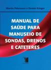 Manual de saude para manuseio de sondas, drenos e cateteres - YENDIS EDITORA