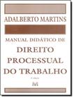 Manual Didatico De Direito Processual Do Trabalho - 4ª Ed