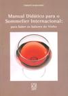 Manual Didático para o Sommelier Internacional: Para Saber os Sabores do Vinho - Educs