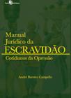 Manual Jurídico da Escravidão: Cotidianos da Opressão - Paco Editorial