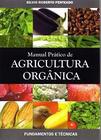 Manual Prático de Agricultura Orgânica - Fundamentos e Técnicas - Via orgânica