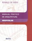 MANUAL PRATICO DE ARQUITETURA HOSPITALAR - 2ª ED