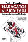 Maragatos E Pica-Paus - Nova Edição - Guerra Civil E Degola No Rio Grande