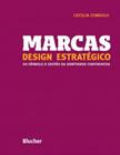 Marcas - design estrategico - do simbolo a gestao da identidade corporativa - BLUCHER