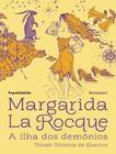 Margarida La Rocque - A Ilha Dos Demonios - EDITORA INSTANTE