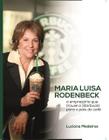 Maria Luisa Rodenbeck - A Empresária Que Trouxe A Starbucks Para o País do Café