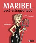 Maribel, Você Estragou Tudo: Contos De Desamor