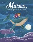 Marina, A Menina Que Amava Baleias - SOWILO EDITORA E DISTRIBUIDORA DE LIVROS
