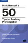 Mark Hancocks 50 Tips For Teaching Pronunciation Editions - CAMBRIDGE