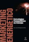 Marketing energetico - estrategias competitivas na energia - SYNERGIA