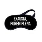 Mascara de Dormir Exausta porém Plena