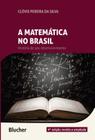 Matematica no brasil - historia de seu desenvolvimento,a - EDGARD BLUCHER