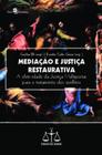 Mediação e justiça restaurativa a efetividade da justiça multiportas para o tratamento dos conflitos