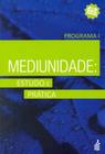 Mediunidade: Estudo e Prática - Programa I - FEB