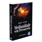 Mediunidade sem Preconceito - EDITORA DO CONHECIMENTO