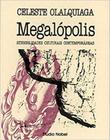 Megalópolis - sensibilidade culturais contemporâneas - celeste olalquiaga