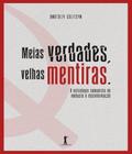 Meias Verdades, Velhas Mentiras: Estratégia Comunista De Embuste E Desinformação - VIDE EDITORIAL