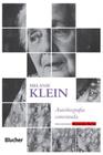 Melanie Klein - Autobiografia Comentada