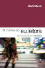 Melhor do eu, leitora, o - depoimentos reais publicados pela marie claire - GLOBO LIVROS