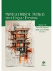 Memória e história - interfaces entre língua e literatura - vol. 2